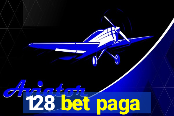 128 bet paga